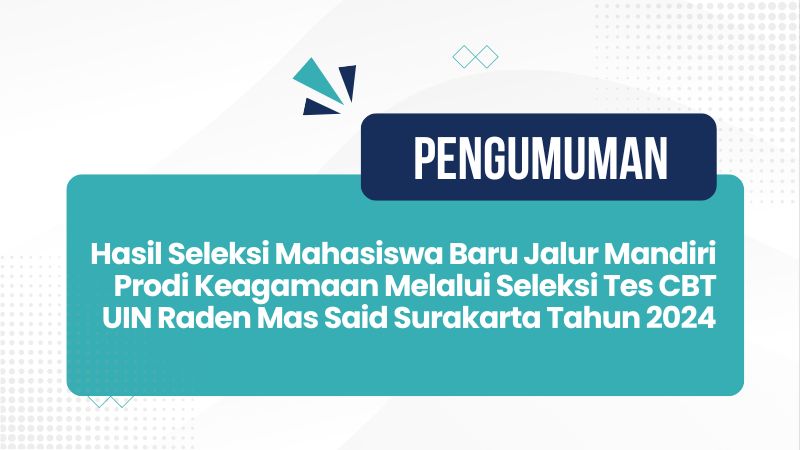 Hasil Seleksi Mahasiswa Baru Jalur Mandiri Prodi Keagamaan Melalui Seleksi Tes CBT UIN Raden Mas Said Surakarta Tahun 2024